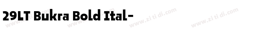 29LT Bukra Bold Ital字体转换 29LT Bukra Bold Ital字体转换